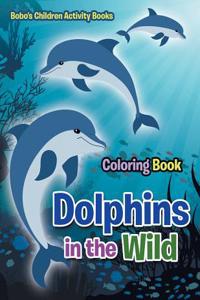 Dolphins in the Wild Coloring Book