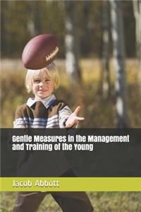 Gentle Measures in the Management and Training of the Young