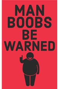 Man Boobs Be Warned
