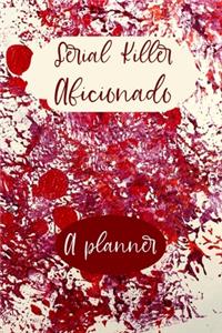 Serial Killer Aficionado A planner