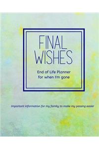 Final Wishes - End of Life Planner For When I'm Gone