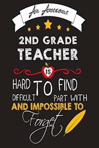 An Awesome 2nd grade Teacher Is Hard To Find Difficult To Part with And Impossible To Forget