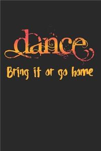 Dance, Bring It Or Go Home