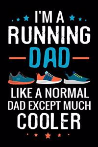 I'm a Running Dad like a normal Dad except Much Cooler