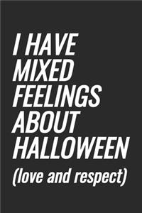 I Have Mixed Feelings About Halloween (love and respect)