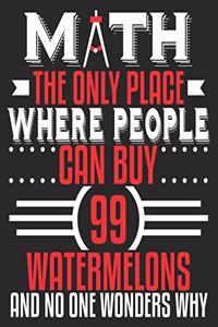 MATH The Only Place Where People Can Buy 99 Watermelons And No One Wonders Why