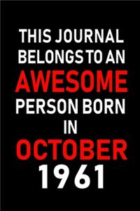 This Journal belongs to an Awesome Person Born in October 1961