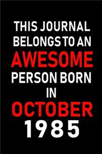 This Journal belongs to an Awesome Person Born in October 1985