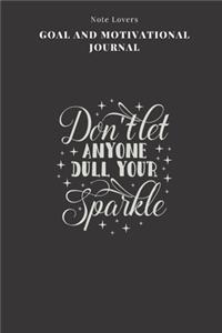 Dont Let Anyone Dull Your Sparkle - Goal and Motivational Journal
