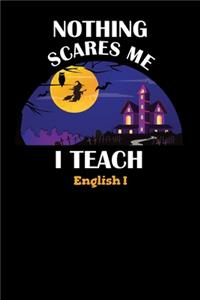 Nothing Scares Me I Teach English I
