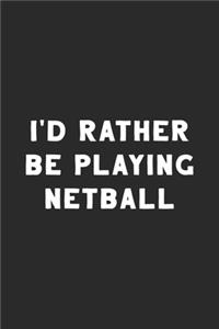 I'd Rather Be Playing Netball