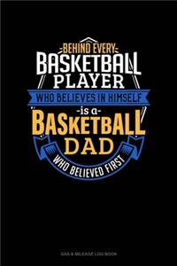 Behind Every Basketball Player Who Believes In Himself Is A Basketball Dad Who Believed First