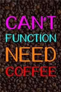 Can't Function Need Coffee