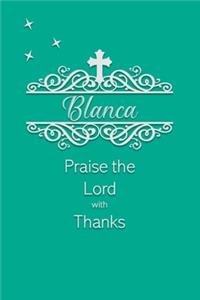 Blanca Praise the Lord with Thanks