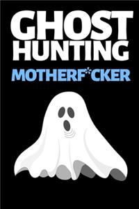Ghost Hunting Motherf*cker