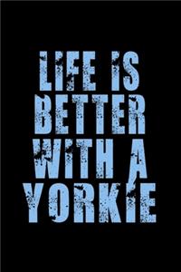Life Is Better With A Yorkie