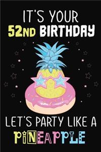 It's Your 52nd Birthday Let's Party Like A Pineapple