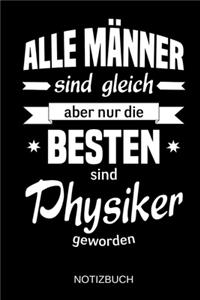 Alle Männer sind gleich aber nur die besten sind Physiker geworden
