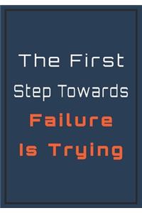 The first step Towards Failure is Trying