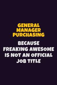 General Manager Purchasing, Because Freaking Awesome Is Not An Official Job Title