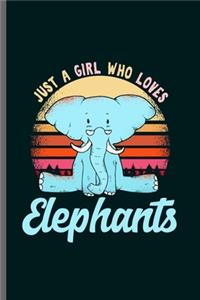 Just A Girl Who Loves Elephants