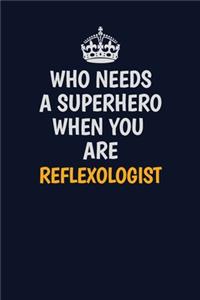Who Needs A Superhero When You Are Reflexologist