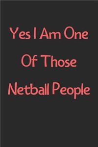 Yes I Am One Of Those Netball People