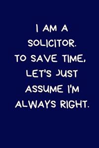 I Am A Solicitor. To Save Time, Let's Just Assume I'm Always Right