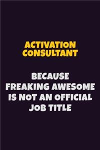 Activation Consultant, Because Freaking Awesome Is Not An Official Job Title
