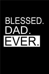 Blessed. Dad. Ever.