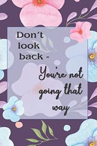 Don't Look Back, You're Not Going That Way