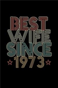 Best Wife Since 1973: Lined Journal, 120 Pages, 6x9 Sizes, 47th Wedding Anniversary Gift for Her - 47 year Wedding Anniversary Gift for Wife Couple Married in 1973