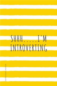 INTROVERT POWER shhh I'm introverting