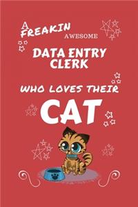 A Freakin Awesome Data Entry Clerk Who Loves Their Cat