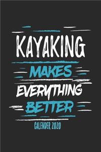 Kayaking Makes Everything Better Calender 2020