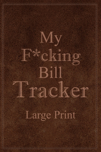 My F*cking Bill Tracker Large Print