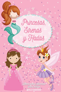 Princesas, Sirenas y Hadas. Libro Para Colorear Para Niñas