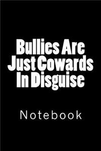 Bullies Are Just Cowards In Disguise