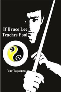 If Bruce Lee Teaches Pool
