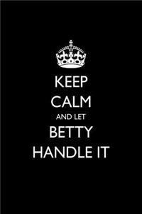 Keep Calm and Let Betty Handle It
