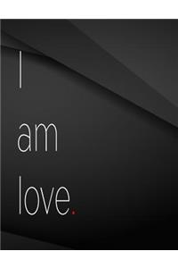 I am love.