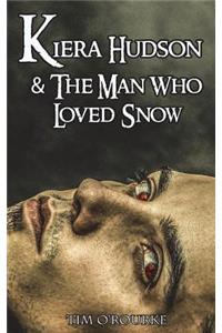 Kiera Hudson & the Man Who Loved Snow