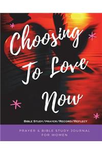 Choosing to Love Now