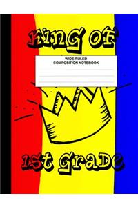 King of 1st Grade Composition Notebook Wide Ruled