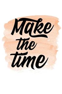 Make The Time