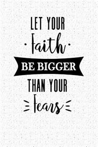 Let Your Faith Be Bigger Than Your Fears