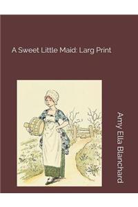 A Sweet Little Maid: Larg Print