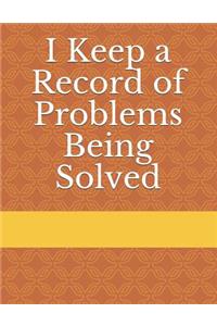 I Keep a Record of Problems Being Solved