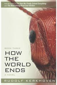 How the World Ends (Book Three)