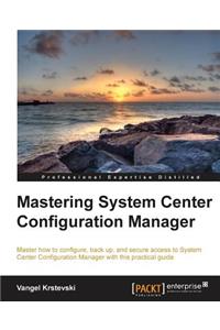 Mastering System Center Configuration Manager